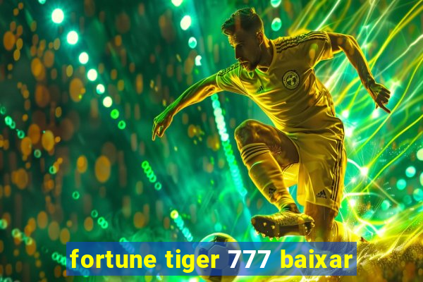 fortune tiger 777 baixar